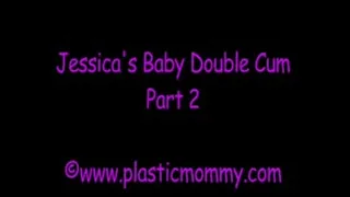 Jessica's Baby Double Cum:Part 2