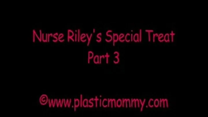 Nurse Riley's Special Treat:Part 3