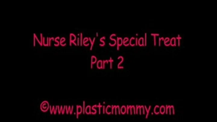 Nurse Riley's Special Treat:Part 2