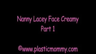 Nanny Lacey Face Creamy:Part 1