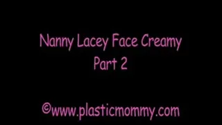Nanny Lacey Face Creamy:Part 2