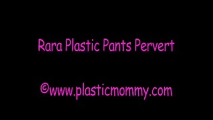 Rara Plastic Pants Pervert