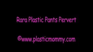 Rara Plastic Pants Pervert
