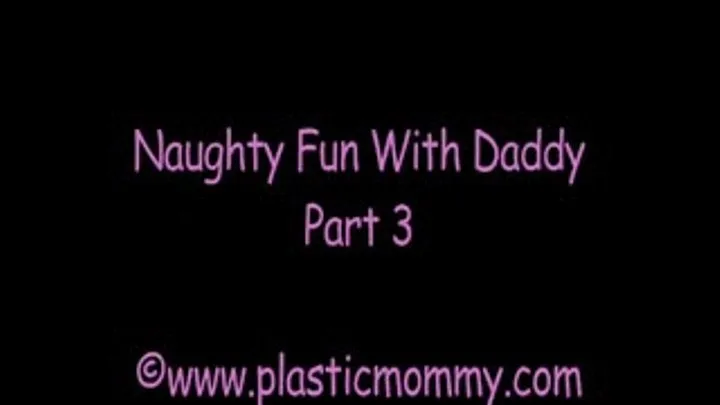 Naughty Fun With Step-Daddy:Part 3