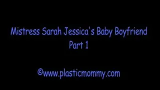 Mistress Sarah Jessica's Baby Boyfriend:Part 1