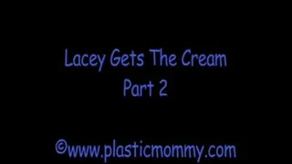 Lacey Gets The Cream:Part 2