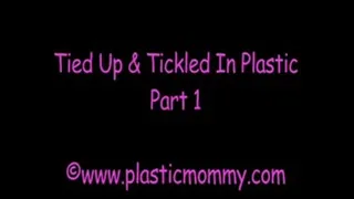 Tied Up & Tickled In Plastic:Part 1
