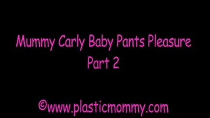 Mummy Carly Baby Pants Pleasure:Part 2