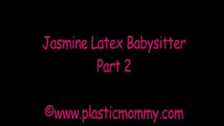 Jasmine Latex Babysitter:Part 2