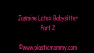 Jasmine Latex Babysitter:Part 2
