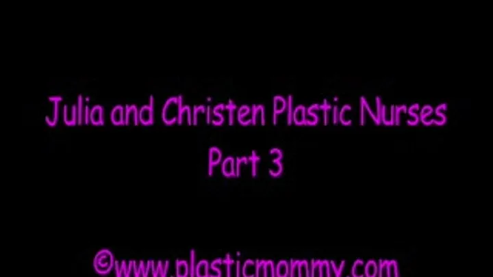 Julia & Christen Plastic Nurses:Part 3