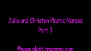 Julia & Christen Plastic Nurses:Part 3