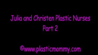 Julia & Christen Plastic Nurses:Part 2