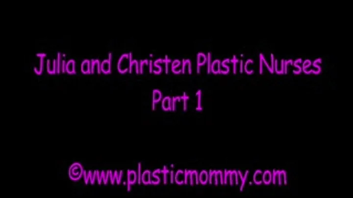 Julia & Christen Plastic Nurses:Part 1