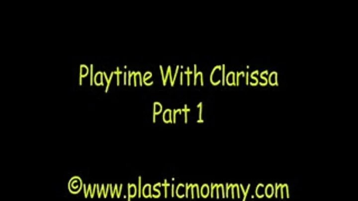 Playtime With Clarissa:Part 1