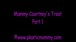 Mummy Courtney's Treat:Part 1