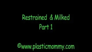 Restrained & Milked:Part 1