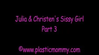 Julia & Christen's Sissy Girl:Part 3