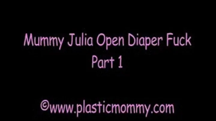 Mummy Julia Open Diaper Fuck:Part 1
