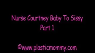 Nurse Courtney Baby To Sissy:Part 1