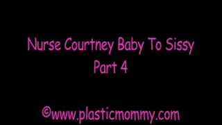 Nurse Courtney Baby To Sissy:Part 4