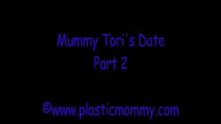 Mummy Tori's Date:Part 2