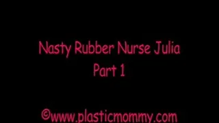 Nasty Rubber Nurse Juia:Part 1