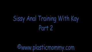 Sissy Anal Training With Kay:Part 2