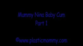 Mummy Nina Baby Cum:Part 1