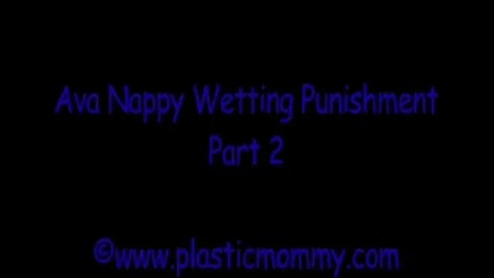 Ava Nappy Wetting Punishment:Part 2