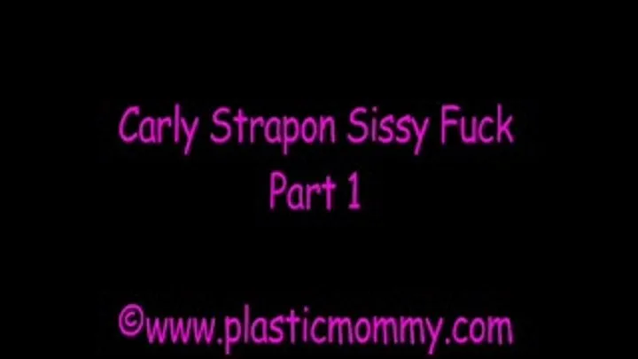 Carly Strapon Sissy Fuck:Part 1