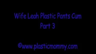 Wife Leah Plastic Pants Cum:Part 3
