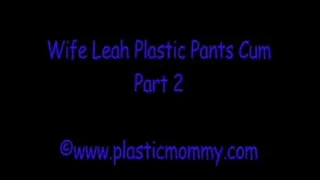 Wife Leah Plastic Pants Cum:Part 2