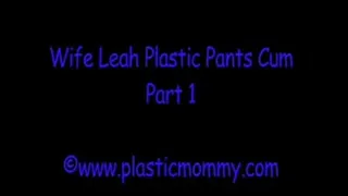 Wife Leah Plastic Pants Cum:Part 1