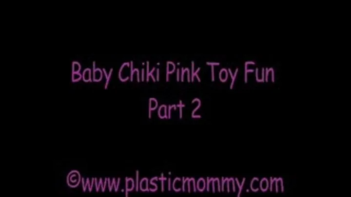Baby Chiki Pink Toy Fun:Part 2