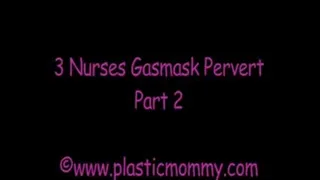3 Nurses Gasmask Pervert:Part 2