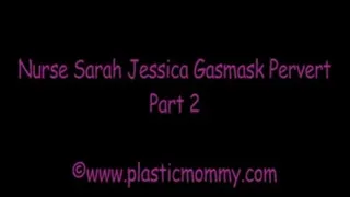 Nurse Sarah Jessica Gasmask Pervert:Part 2