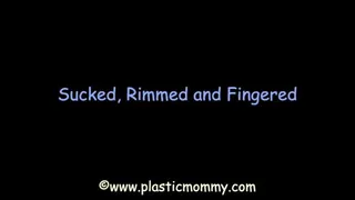 Sucked, Rimmed and Fingered