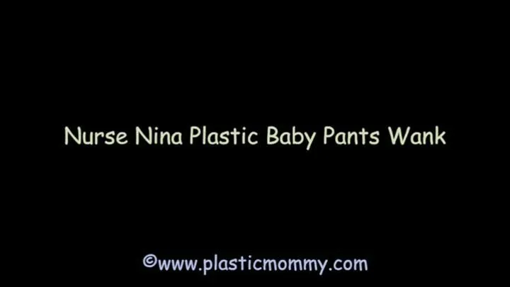 Nurse Nina Plastic Baby Pants Wank