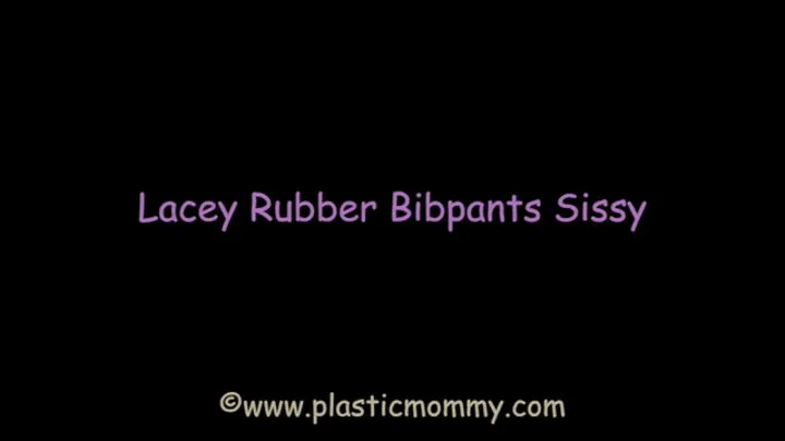 Lacey Rubber Bibpants Sissy: Full Movie