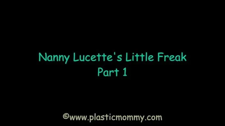 Nanny Lucette's Little Freak: Part 1