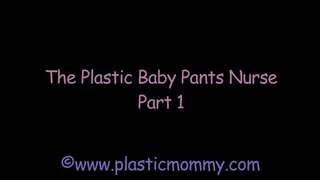 The Plastic Baby Pants Nurse: Part 1