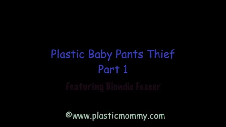 Plastic Baby Pants Thief: Part 1