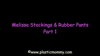 Melissa Stockings & Rubber Pants: Part 1