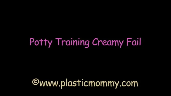 Potty Training Creamy Fail