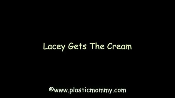 Lacey Gets The Cream