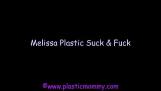 Melissa Plastic Suck & Fuck
