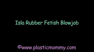 Isla Rubber Fetish Blowjob