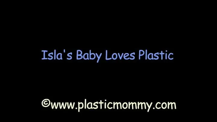 Isla's Baby Loves Plastic