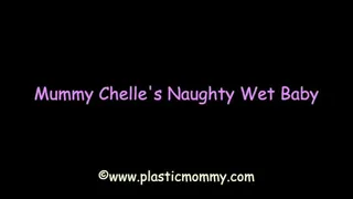 Mummy Chelle's Naughty Wet Baby